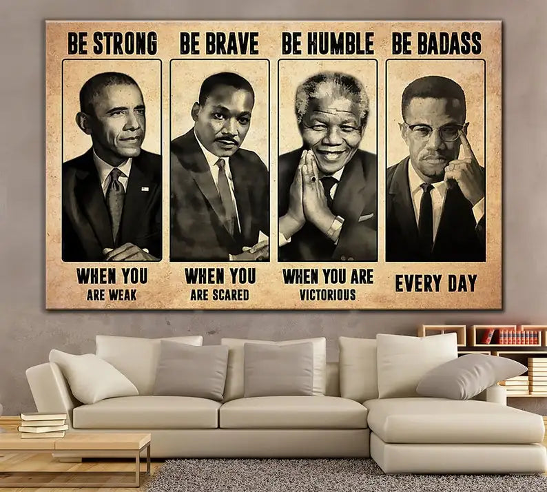 Be Strong When You Are Weak Be Brave Be Humble Be Badass Poster Mandela African American Leaders Canvas Wall Art Home Decor