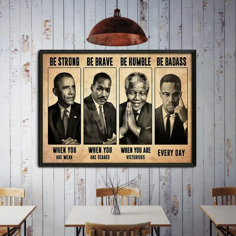 Be Strong When You Are Weak Be Brave Be Humble Be Badass Poster Mandela African American Leaders Canvas Wall Art Home Decor