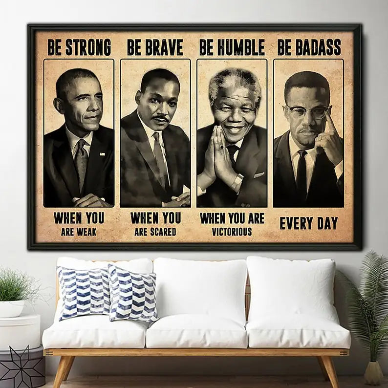 Be Strong When You Are Weak Be Brave Be Humble Be Badass Poster Mandela African American Leaders Canvas Wall Art Home Decor